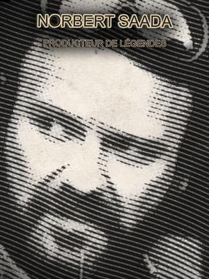 Norbert Saada, producteur de légendes's poster