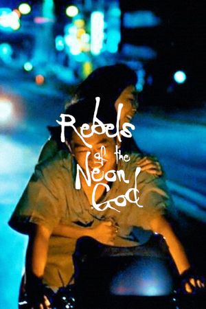 Rebels of the Neon God's poster