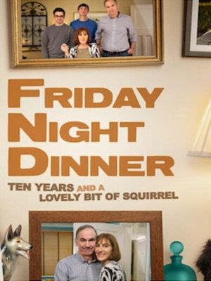 Friday Night Dinner: 10 Years and a Lovely Bit of Squirrel's poster