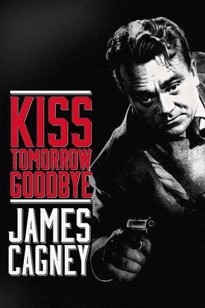 Kiss Tomorrow Goodbye's poster