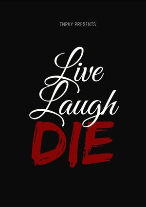 Live Laugh Die's poster