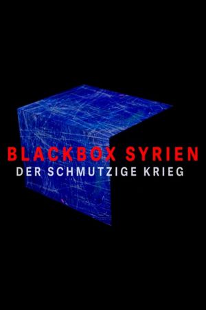 Black Box Syria: The Dirty War's poster