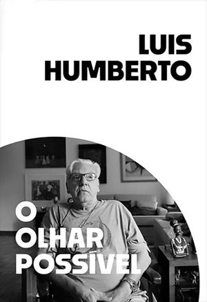 Luis Humberto: O Olhar Possível's poster