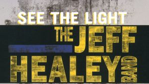 The Jeff Healey Band - See The Light - Live From London's poster