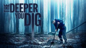 The Deeper You Dig's poster