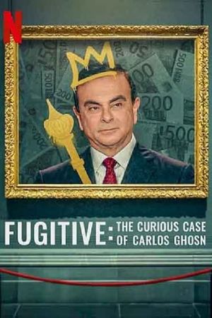 Fugitive: The Curious Case of Carlos Ghosn's poster