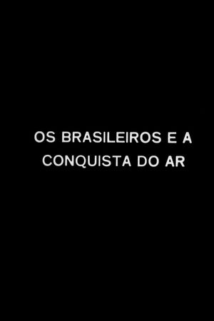 Os Brasileiros e a Conquista do Ar's poster