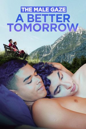 The Male Gaze: A Better Tomorrow's poster