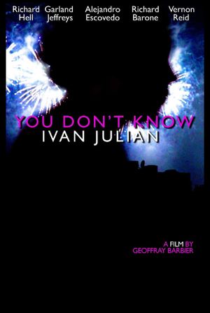 You Don't Know Ivan Julian's poster