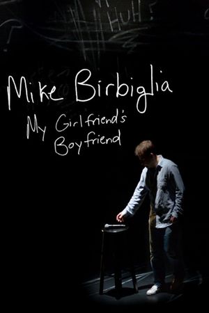Mike Birbiglia: My Girlfriend's Boyfriend's poster image