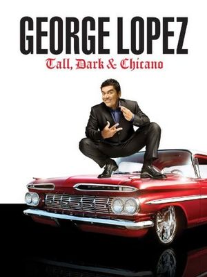 George Lopez: Tall, Dark & Chicano's poster