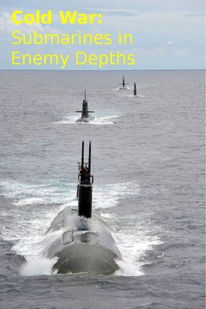 Cold War: Submarines In Enemy Depths's poster