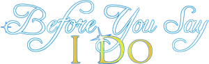 Before You Say 'I Do''s poster