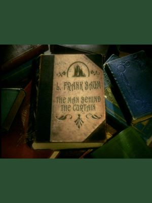 L. Frank Baum: The Man Behind the Curtain's poster