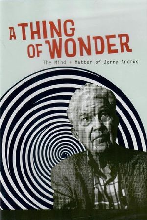 A Thing of Wonder: The Mind + Matter of Jerry Andrus's poster