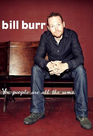 Bill Burr: You People Are All The Same's poster