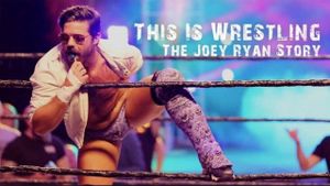 This Is Wrestling: The Joey Ryan Story's poster