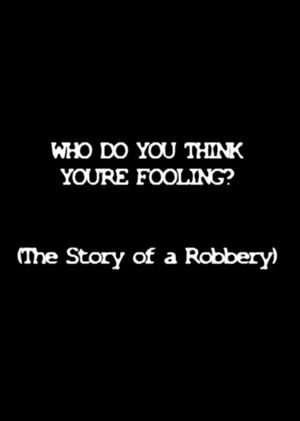 Who Do You Think You're Fooling?'s poster