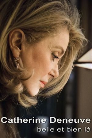Catherine Deneuve, belle et bien là's poster