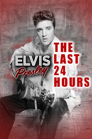 The Last 24 Hours: Elvis Presley's poster image