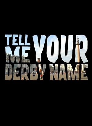 Tell Me Your Derby Name's poster