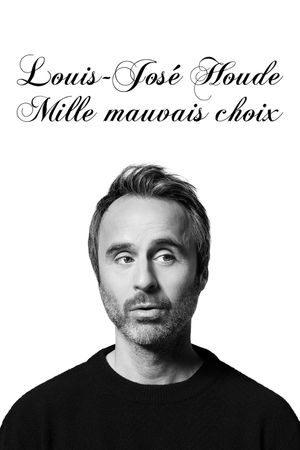 Louis-José Houde : Mille mauvais choix's poster
