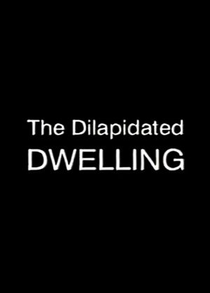 The Dilapidated Dwelling's poster