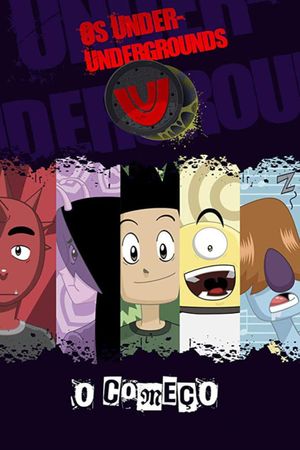 Os Under Undergrounds: O Começo's poster