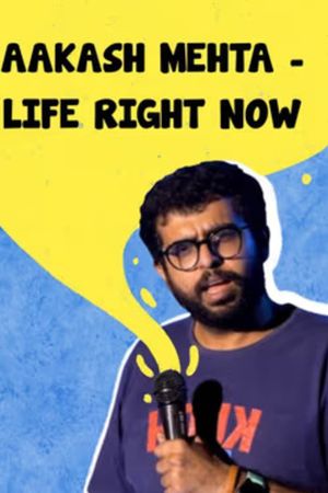 Aakash Mehta: Life Right Now's poster