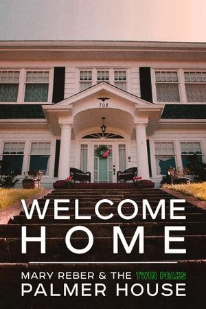 Welcome Home: Mary Reber and the Twin Peaks Palmer House's poster