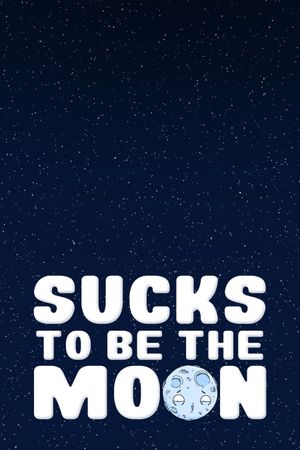 Sucks To Be The Moon's poster