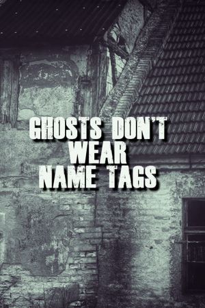 Ghosts Don't Wear Name Tags's poster