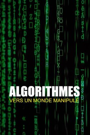 Algorithmes - vers un monde manipulé's poster image