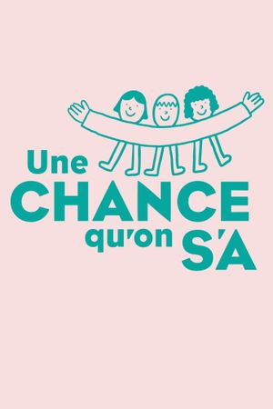 Une chance qu'on s'a's poster