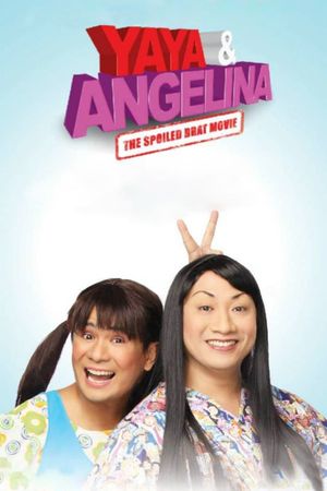 Yaya & Angelina: The Spoiled Brat Movie's poster