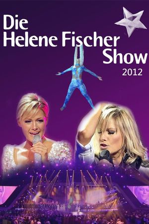 Die Helene Fischer Show 2012's poster