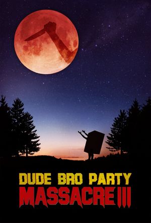 Dude Bro Party Massacre III's poster