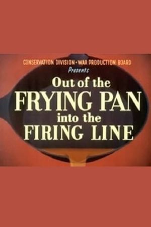 Out of the Frying Pan Into the Firing Line's poster image