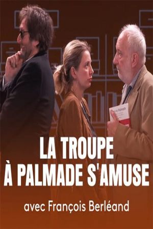 La troupe à Palmade s'amuse avec...François Berléand's poster