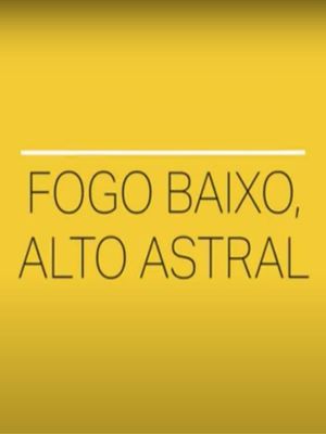 Fogo Baixo, Alto Astral's poster