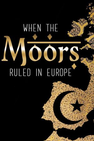 When the Moors Ruled in Europe's poster