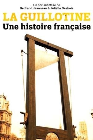 La Guillotine : Une histoire française's poster