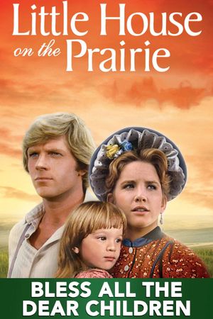 Little House: Bless All the Dear Children's poster