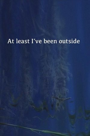 At Least I've Been Outside's poster