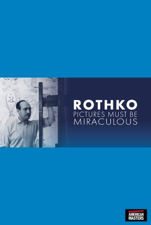 Rothko: Pictures Must Be Miraculous's poster