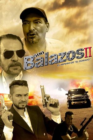 500 balazos II - El imperio de el Dorado's poster