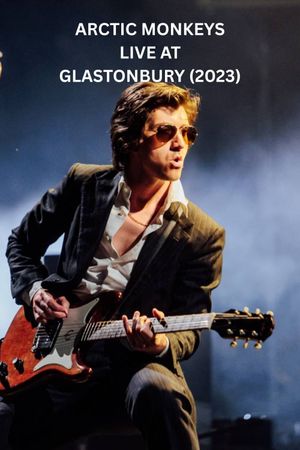 Arctic Monkeys Live at Glastonbury's poster