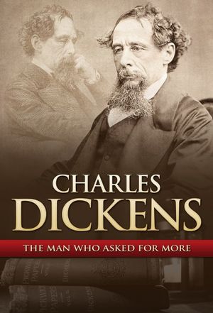 Charles Dickens: The Man That Asked For More's poster