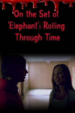 On the Set of 'Elephant': Rolling Through Time's poster