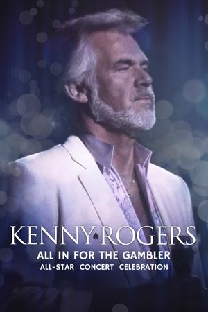 All In For The Gambler: Kenny Rogers Farewell Concert Celebration's poster